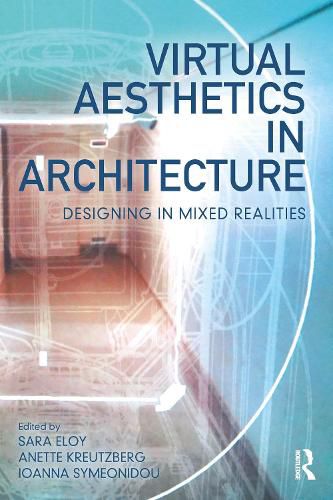 Cover image for Virtual Aesthetics in Architecture: Designing in Mixed Realities