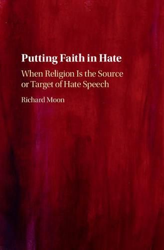 Cover image for Putting Faith in Hate: When Religion Is the Source or Target of Hate Speech