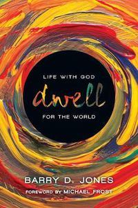 Cover image for Dwell - Life with God for the World