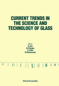 Cover image for Current Trends In The Science And Technology Of Glass - Proceedings Of The Indo-us Workshop