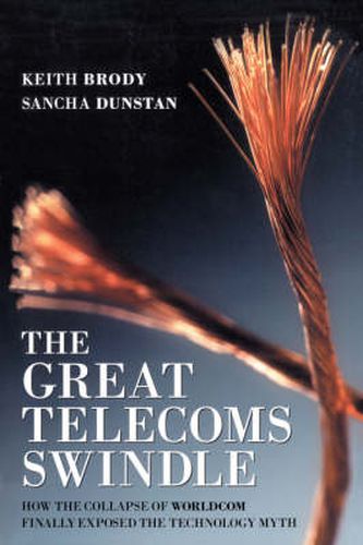 Cover image for The Great Telecoms Swindle: How the Collapse of WorldCom Finally Exposed the Technology Myth