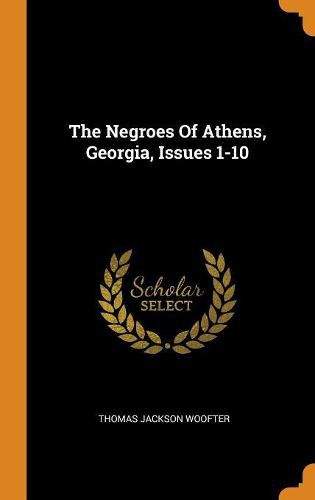 The Negroes of Athens, Georgia, Issues 1-10