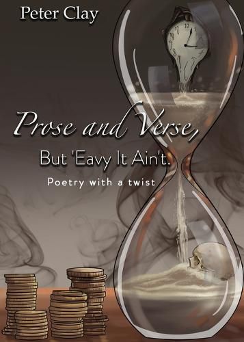 Cover image for Prose and Verse, But 'Eavy It Ain't: Poetry with a Twist