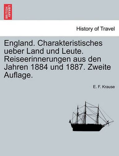 Cover image for England. Charakteristisches Ueber Land Und Leute. Reiseerinnerungen Aus Den Jahren 1884 Und 1887. Zweite Auflage.