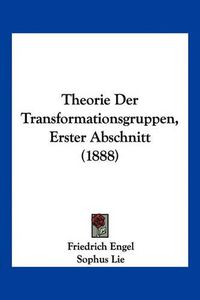 Cover image for Theorie Der Transformationsgruppen, Erster Abschnitt (1888)