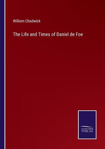 The Life and Times of Daniel de Foe