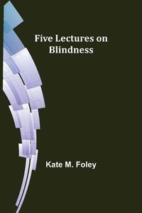 Cover image for Five Lectures on Blindness