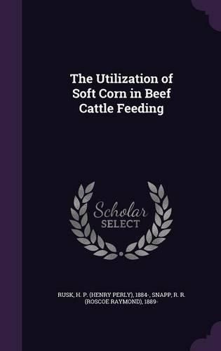 Cover image for The Utilization of Soft Corn in Beef Cattle Feeding