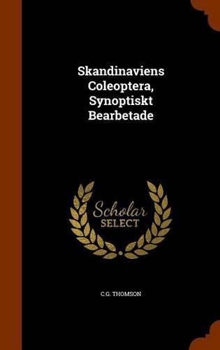 Cover image for Skandinaviens Coleoptera, Synoptiskt Bearbetade