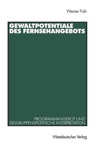 Cover image for Gewaltpotentiale Des Fernsehangebots: Programmangebot Und Zielgruppenspezifische Interpretation