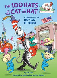Cover image for The 100 Hats of the Cat in the Hat: A Celebration of the 100th Day of School