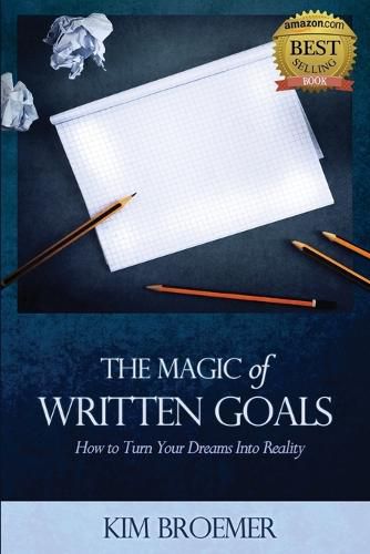 Cover image for The Magic of Written Goals: How to Turn Your Dreams Into Realty