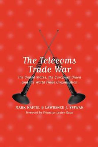 Cover image for The Telecoms Trade War: The United States, the European Union and the World Trade Organisation