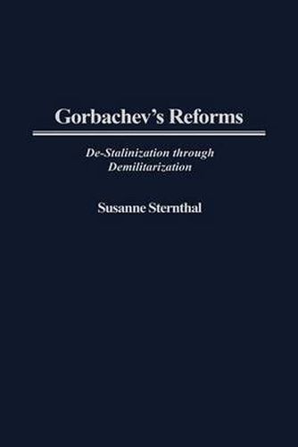 Cover image for Gorbachev's Reforms: De-Stalinization through Demilitarization