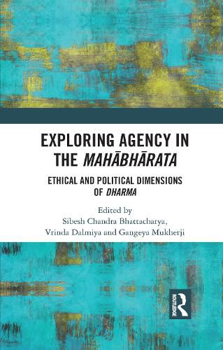 Cover image for Exploring Agency in the Mahabharata: Ethical and Political Dimensions of Dharma