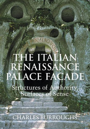 Cover image for The Italian Renaissance Palace Facade: Structures of Authority, Surfaces of Sense