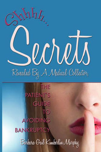 Cover image for Secrets Revealed by a Medical Collector, the Patient's Guide to Avoiding Bankruptcy