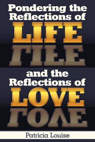 Cover image for Pondering the Reflections of Life and the Reflections of Love