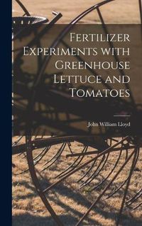 Cover image for Fertilizer Experiments With Greenhouse Lettuce and Tomatoes