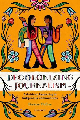 Cover image for Decolonizing Journalism: A Guide to Reporting in Indigenous Communities