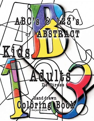 ABC's & 123's of ABSTRACT: Kids & Adult De-Stress Coloring Book