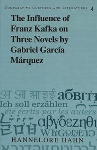 Cover image for The Influence of Franz Kafka on Three Novels by Gabriel Garcia Marquez