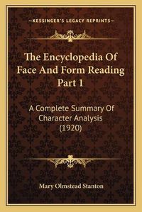 Cover image for The Encyclopedia of Face and Form Reading Part 1: A Complete Summary of Character Analysis (1920)