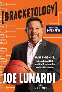 Cover image for Bracketology: March Madness, College Basketball, and the Creation of a National Obsession