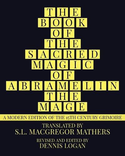 The Book of the Sacred Magic of Abramelin the Mage: A Modern Edition of the 15th Century Grimoire