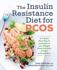 Cover image for The Insulin Resistance Diet for Pcos: A 4-Week Meal Plan and Cookbook to Lose Weight, Boost Fertility, and Fight Inflammation