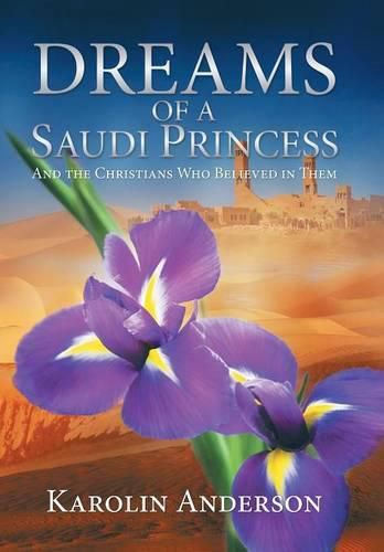 Cover image for Dreams of a Saudi Princess: And the Christians Who Believed in Them