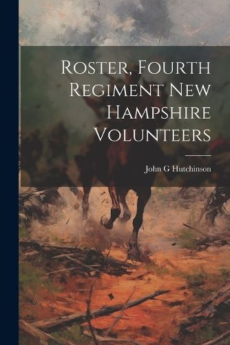 Cover image for Roster, Fourth Regiment New Hampshire Volunteers