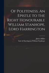 Cover image for Of Politeness. An Epistle to the Right Honourable William Stanhope, Lord Harrington