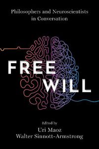 Cover image for Free Will: Philosophers and Neuroscientists in Conversation