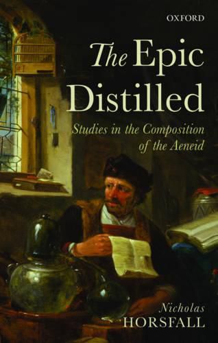 Cover image for The Epic Distilled: Studies in the Composition of the Aeneid