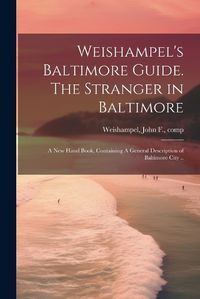 Cover image for Weishampel's Baltimore Guide. The Stranger in Baltimore