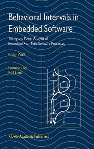 Cover image for Behavioral Intervals in Embedded Software: Timing and Power Analysis of Embedded Real-Time Software Processes