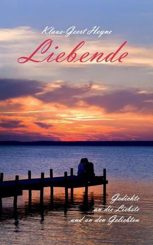 Cover image for Liebende: Gedichte an die Liebste und an den Geliebten