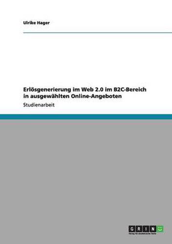 Cover image for Erloesgenerierung im Web 2.0 im B2C-Bereich in ausgewahlten Online-Angeboten