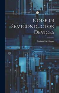 Cover image for Noise in Semiconductor Devices