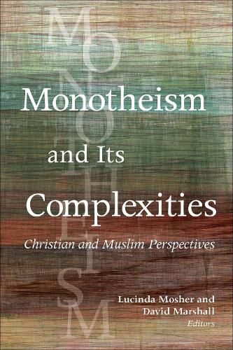 Cover image for Monotheism and Its Complexities: Christian and Muslim Perspectives