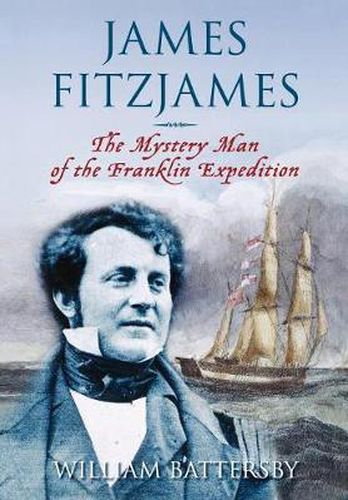 Cover image for James Fitzjames: The Mystery Man of the Franklin Expedition