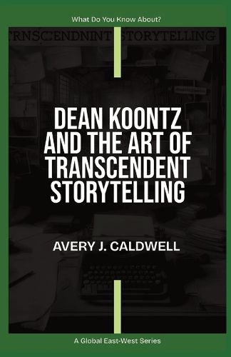 Cover image for Dean Koontz And The Art Of Transcendent Storytelling