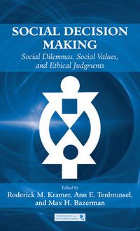 Cover image for Social Decision Making: Social Dilemmas, Social Values, and Ethical Judgments