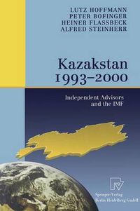 Cover image for Kazakstan 1993 - 2000: Independent Advisors and the IMF