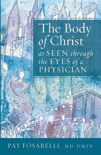 Cover image for The Body of Christ as Seen through the Eyes of a Physician