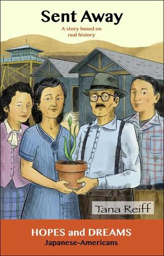 Cover image for Sent Away: Japanese-Americans: A Story Based on Real History