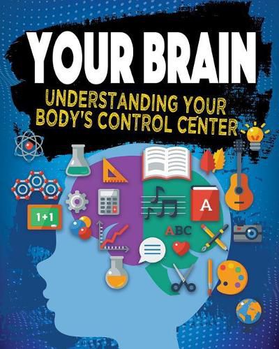 Cover image for Your Brain: Understanding Your Body's Control Center