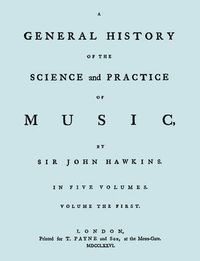 Cover image for A General History of the Science and Practice of Music. Vol.1 of 5. [Facsimile of 1776 Edition of Vol.1.]