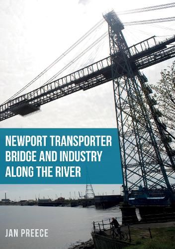 Cover image for Newport Transporter Bridge and Industry Along the River